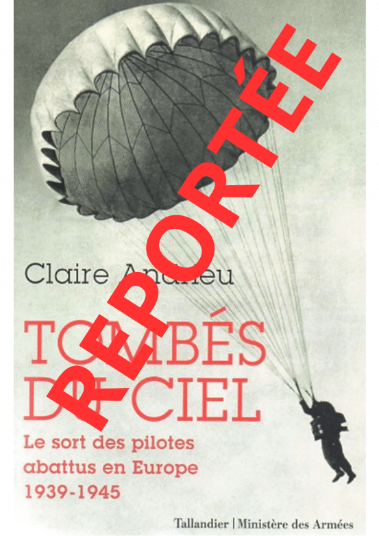 CONFÉRENCE REPORTÉE - CLAIRE ANDRIEU "TOMBES DU CIEL. LE SORT DES PILOTES ABATTUS EN EUROPE 1939-1945"