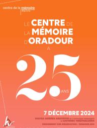 LE CENTRE DE LA MEMOIRE D’ORADOUR A 25 ANS ! 