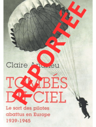 CONFÉRENCE REPORTÉE - CLAIRE ANDRIEU "TOMBES DU CIEL. LE SORT DES PILOTES ABATTUS EN EUROPE 1939-1945"