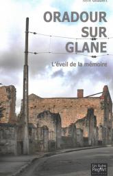 Oradour-sur-Glane  L'éveil de la mémoire
