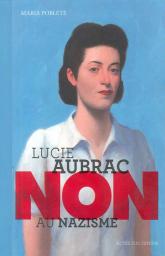 Lucie Aubrac Non au nazisme